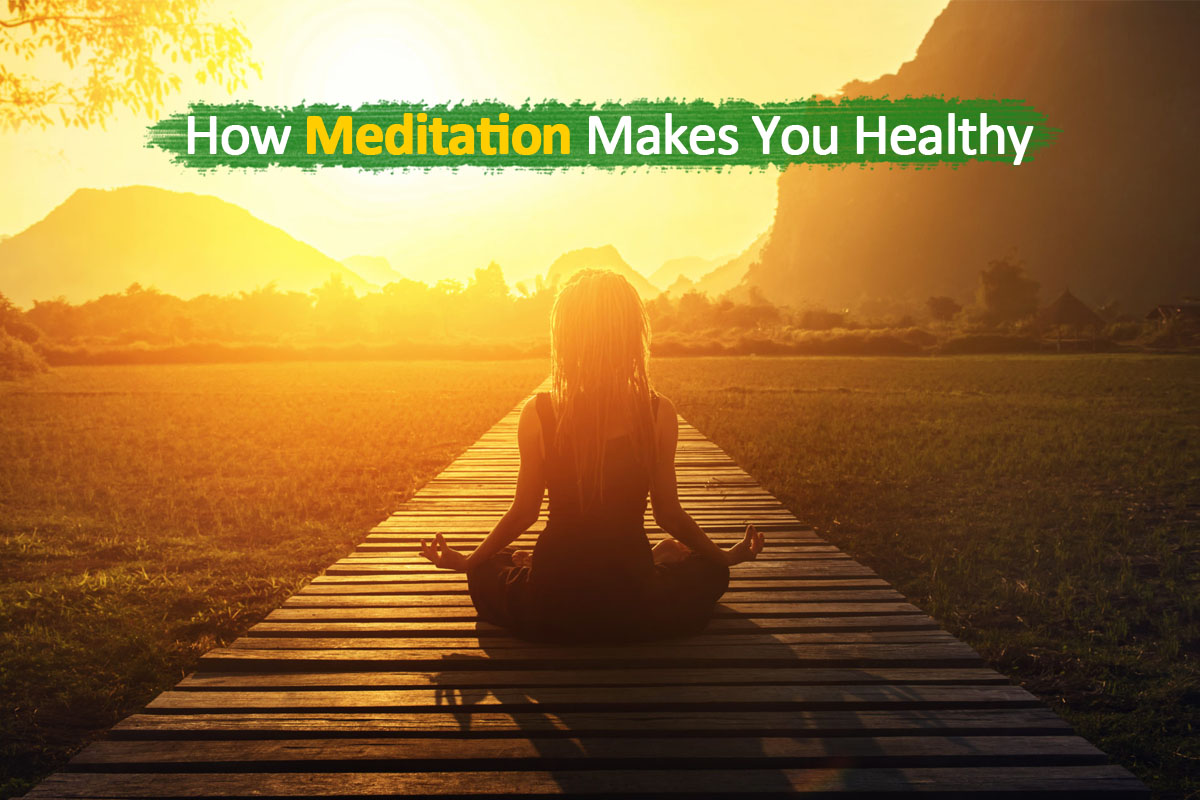 How Meditation Makes You Healthy - You Must Get Healthy